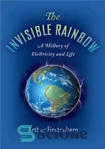 دانلود کتاب The Invisible Rainbow: A History of Electricity and Life – رنگین کمان نامرئی: تاریخچه الکتریسیته و زندگی 