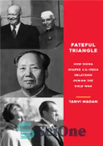 دانلود کتاب Fateful Triangle: How China Shaped U.S.-India Relations During the Cold War – مثلث سرنوشت ساز: چگونه چین روابط... 