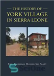 دانلود کتاب The History of York Village in Sierra Leone – تاریخچه دهکده یورک در سیرالئون