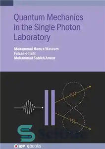 دانلود کتاب Quantum Mechanics in the Single Photon Laboratory – مکانیک کوانتومی در آزمایشگاه تک فوتون