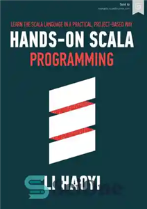 دانلود کتاب Hands-on Scala Programming: Learn Scala in a Practical, Project-Based Way – برنامه نویسی عملی اسکالا: اسکالا را به...