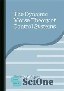 دانلود کتاب The Dynamic Morse Theory of Control Systems – نظریه دینامیک مورس سیستم های کنترل