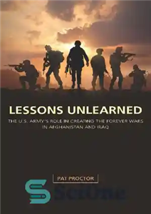 دانلود کتاب Lessons Unlearned: The U.S. Army’s Role in Creating the Forever Wars Afghanistan and Iraq درس های... 