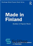 دانلود کتاب Made in Finland: Studies in Popular Music – ساخت فنلاند: مطالعات موسیقی عامه پسند