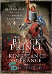 دانلود کتاب The Black Prince and King Jean II of France: Generalship in the Hundred Years War – شاهزاده سیاه...