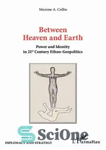 دانلود کتاب Between Heaven and Earth: Power and Identity in 21st Century Ethno-Geopolitics – بین بهشت و زمین: قدرت و...
