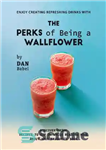 دانلود کتاب Enjoy Creating Refreshing Drinks with The Perks of Being a Wallflower از ایجاد نوشیدنی های با طراوت... 