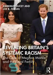 دانلود کتاب Revealing Britain’s systemic racism the case of Meghan Markle and the royal family – افشای نژادپرستی سیستماتیک بریتانیا...