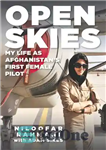 دانلود کتاب Open Skies: My Life as Afghanistan’s First Female Pilot – آسمان های باز: زندگی من به عنوان اولین...