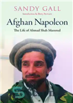دانلود کتاب Afghan Napoleon : the life of Ahmed Shah Massoud – ناپلئون افغان: زندگی احمد شاه مسعود