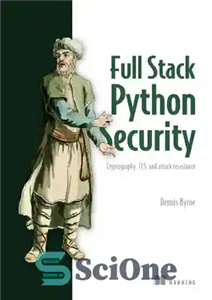 دانلود کتاب Full Stack Python Security: Cryptography, TLS, and attack resistance – امنیت کامل پایتون: رمزنگاری، TLS و مقاومت در...