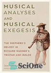 دانلود کتاب Musical Analyses and Musical Exegesis: The Shepherd’s Melody in Richard Wagner’s Tristan and Isolde – تحلیل‌های موسیقی و...