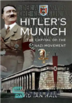 دانلود کتاب Hitler’s Munich: The Capital of the Nazi Movement – مونیخ هیتلر: پایتخت جنبش نازی