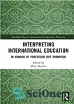 دانلود کتاب Interpreting International Education: In Honour of Professor Jeff Thompson – ترجمه آموزش بین المللی: به افتخار پروفسور جف...
