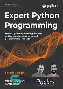 دانلود کتاب Expert Python Programming, Fourth Edition – برنامه نویسی متخصص پایتون، ویرایش چهارم
