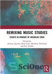 دانلود کتاب Remixing Music Studies: Essays in Honour of Nicholas Cook – ریمیکس مطالعات موسیقی: مقالاتی به افتخار نیکلاس کوک