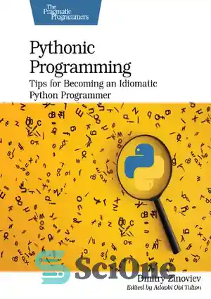 دانلود کتاب Pythonic Programming: Tips for Becoming an Idiomatic Python Programmer – برنامه نویسی پایتونیک: نکاتی برای تبدیل شدن به...