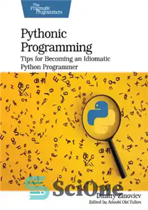 دانلود کتاب Pythonic Programming: Tips for Becoming an Idiomatic Python Programmer – برنامه نویسی پایتونیک: نکاتی برای تبدیل شدن به...