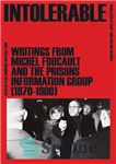 دانلود کتاب Intolerable: Writings from Michel Foucault and the Prisons Information Group (1970-1980) – غیر قابل تحمل: نوشته های میشل...