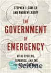 دانلود کتاب The Government of Emergency: Vital Systems, Expertise, and the Politics of Security – دولت اضطراری: سیستم های حیاتی،...