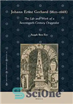 دانلود کتاب Johann Ernst Gerhard (1621-1668) The Life and Work of a Seventeenth-Century Orientalist – یوهان ارنست گرهارد (1621-1668) زندگی...