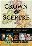 دانلود کتاب Crown & Sceptre: A New History of the British Monarchy from William the Conqueror to Elizabeth II –...