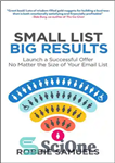 دانلود کتاب Small List, Big Results: Launch a Successful Offer No Matter the Size of Your Email List – لیست...