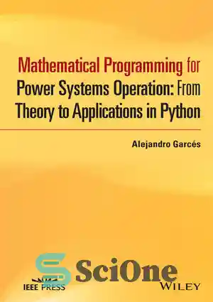 دانلود کتاب Mathematical Programming for Power Systems Operation: From Theory to Applications in Python – برنامه نویسی ریاضی برای عملیات...