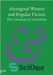 دانلود کتاب Aboriginal Writers and Popular Fiction: The Literature of Anita Heiss – نویسندگان بومی و داستان عامه پسند: ادبیات...