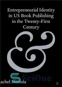 دانلود کتاب Entrepreneurial Identity in US Book Publishing in the Twenty-First Century – هویت کارآفرینی در انتشارات کتاب ایالات متحده... 