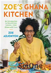 دانلود کتاب Zoe’s Ghana Kitchen: An Introduction to New African Cuisine From Ghana With Love – آشپزخانه غنا Zoe: مقدمه...