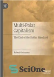 دانلود کتاب Multi-Polar Capitalism: The End of the Dollar Standard – سرمایه داری چند قطبی: پایان استاندارد دلار