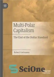 دانلود کتاب Multi-Polar Capitalism: The End of the Dollar Standard – سرمایه داری چند قطبی: پایان استاندارد دلار