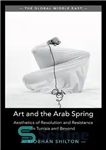 دانلود کتاب Art and the Arab Spring: Aesthetics of Revolution and Resistance in Tunisia and Beyond – هنر و بهار...
