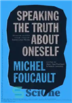 دانلود کتاب Speaking the Truth about Oneself: Lectures at Victoria University, Toronto, 1982 (The Chicago Foucault Project) – صحبت کردن...