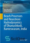 دانلود کتاب Beach Processes and Nearshore Hydrodynamics of Dhanushkodi, Rameswaram, India – فرآیندهای ساحلی و هیدرودینامیک نزدیک ساحل Dhanushkodi، Rameswaram،...