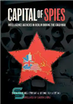 دانلود کتاب Capital of Spies: Intelligence Agencies in Berlin During the Cold War – پایتخت جاسوسان: آژانس های اطلاعاتی در...