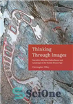 دانلود کتاب Thinking Through Images: Narrative, rhythm, embodiment and landscape in the Nordic Bronze Age – تفکر از طریق تصاویر:...