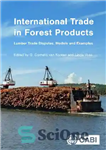 دانلود کتاب International Trade in Forest Products: Lumber Trade Disputes, Models and Examples – تجارت بین المللی در محصولات جنگلی:...