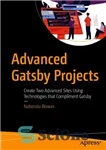 دانلود کتاب Advanced Gatsby projects : create two advanced sites using technologies that compliment Gatsby – پروژه های پیشرفته گتسبی:...