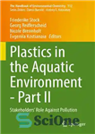 دانلود کتاب Plastics in the Aquatic Environment – Part II: Stakeholders’ Role Against Pollution – پلاستیک در محیط آبی –...