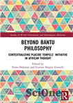 دانلود کتاب Beyond Bantu Philosophy: Contextualizing Placide Tempels’s Initiative in African Thought – فراتر از فلسفه بانتو: زمینه سازی ابتکار...