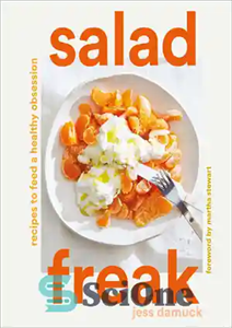 دانلود کتاب Salad Freak: Recipes to Feed a Healthy Obsession – سالاد عجیب: دستور العمل هایی برای تغذیه یک وسواس...