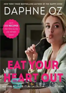 دانلود کتاب Eat Your Heart Out – All-Fun, No-Fuss Food to Celebrate Eating Clean – قلب خود را بخورید –... 