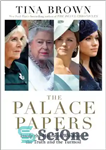 دانلود کتاب The Palace Papers Inside the House of Windsor – The Truth and the Turmoil (Tina Brown) The Diana...