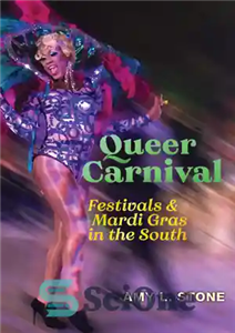 دانلود کتاب Queer Carnival Festivals and Mardi Gras in the South کارناوال کوئیر جشنواره ها و ماردی گراس در 
