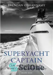 دانلود کتاب Superyacht Captain: Life and Leadership in the World’s Most Incredible Industry – کاپیتان سوپرقایق: زندگی و رهبری در...