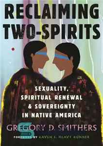 دانلود کتاب Reclaiming Two-Spirits: Sexuality, Spiritual Renewal & Sovereignty in Native America – بازپس گیری دو روح: جنسیت، تجدید معنوی...