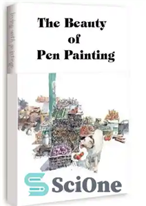 دانلود کتاب The Beauty of Pen Painting: Pen Painting Techniques from Black and White to Color – زیبایی نقاشی با...