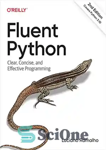 دانلود کتاب Fluent Python: Clear, Concise, and Effective Programming – Python روان: برنامه نویسی واضح، مختصر و موثر